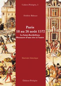 Paris, du 18 au 26 août 1572. La Saint-Barthélémy