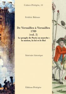 De Versailles à Versailles,1789 (vol. 2). Le peuple de Paris en marche : la nation, la loi et le roi.